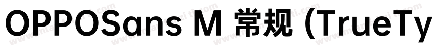 OPPOSans M 常规 (TrueTyp字体转换